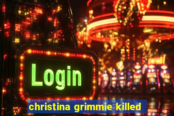 christina grimmie killed